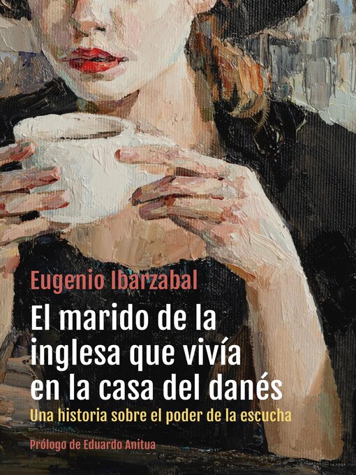 Title details for El marido de la inglesa que vivía en la casa del danés by Eugenio Ibarzabal - Available